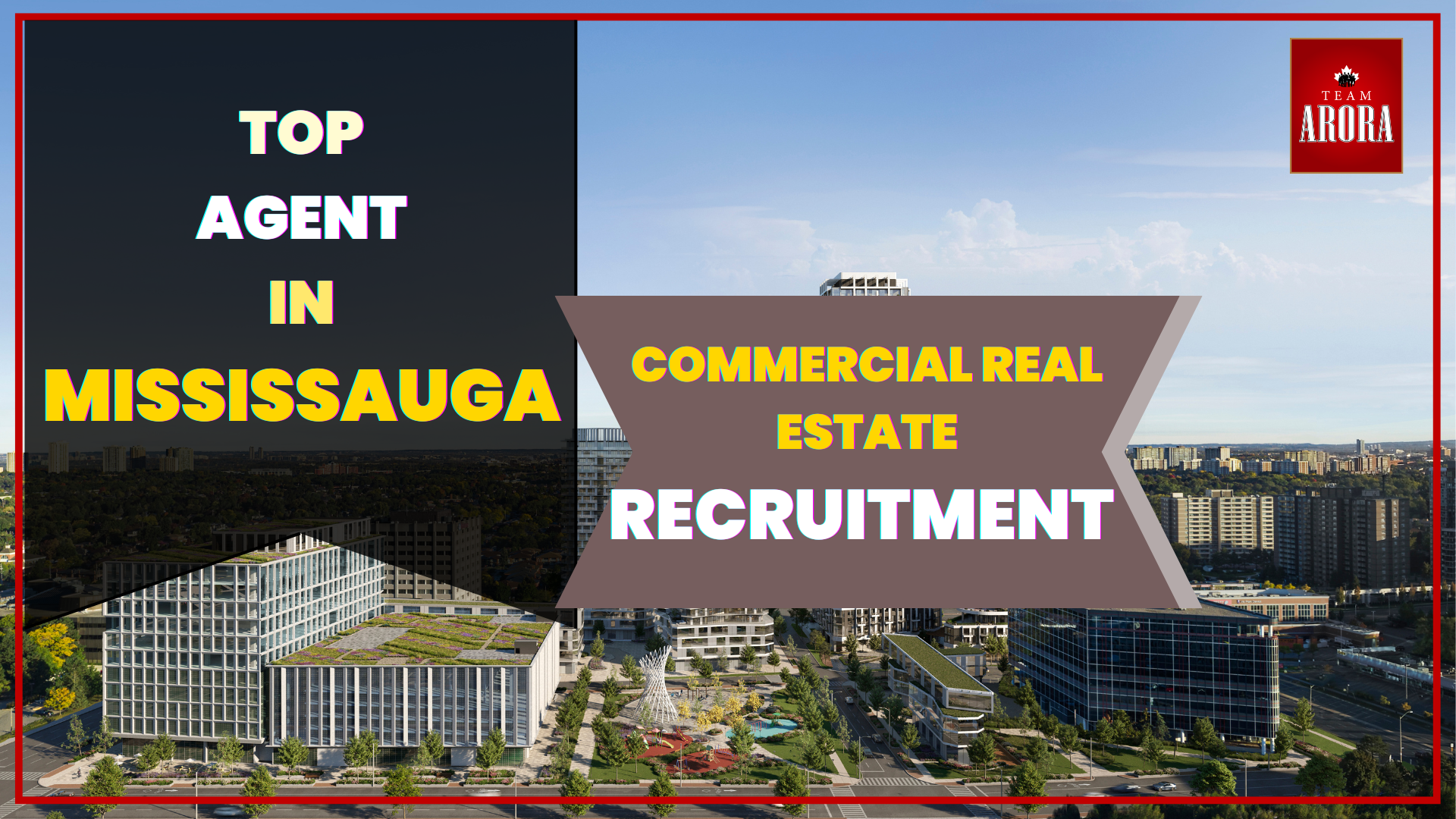 Recruitment Mastery in Commercial Real Estate from Mississauga’s Top Agent