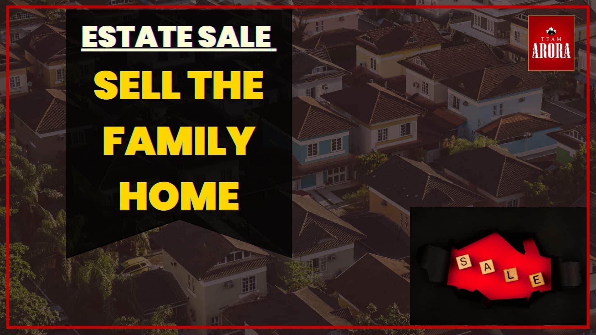Estate Sale: When It’s Time to Sell the Family Home