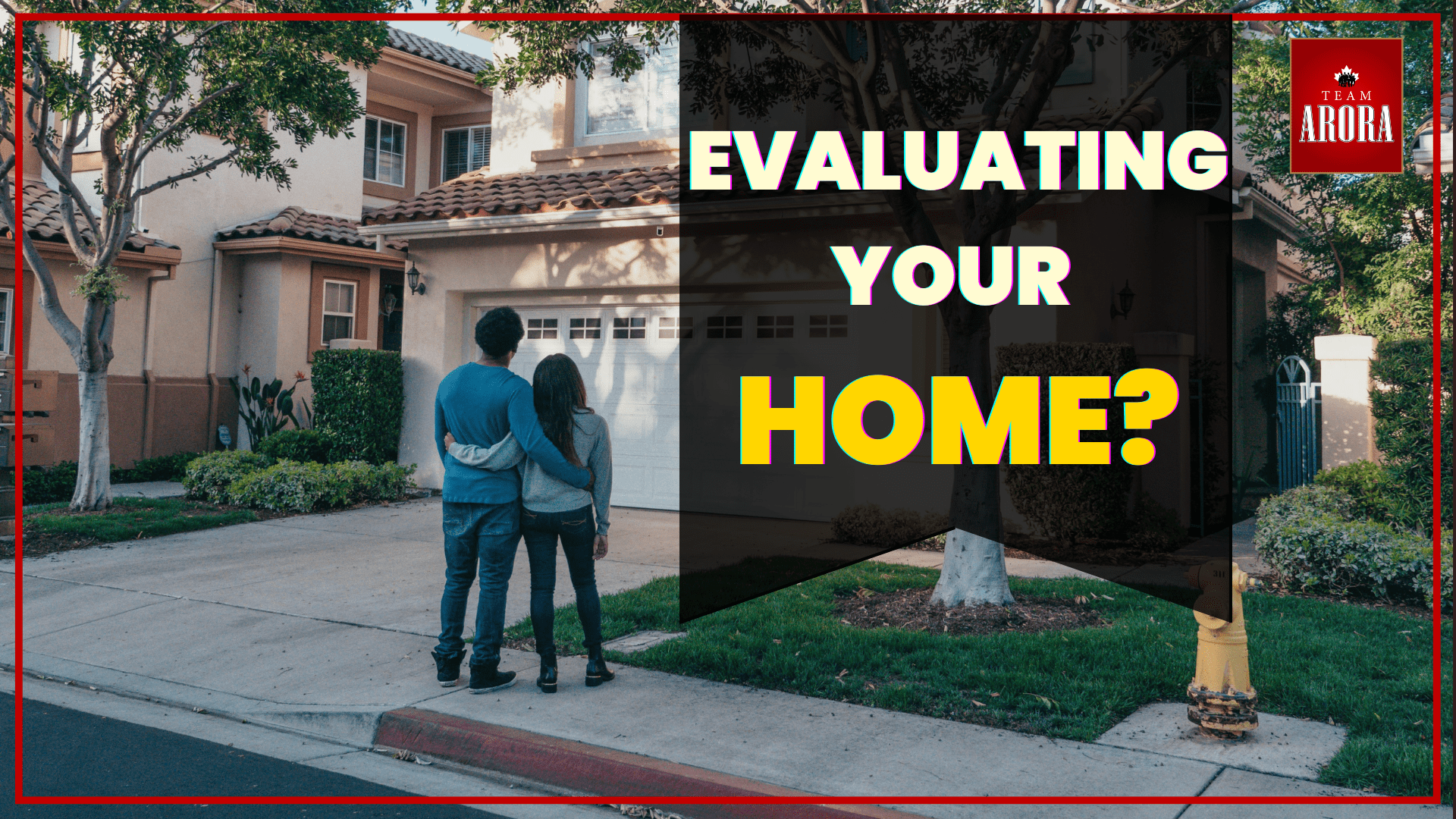 Exciting First-Time Sellers Guide to Evaluating Your Canadian Home!