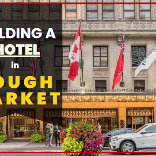 Building a Hotel in Today’s Tough Market: A Strategic Approach