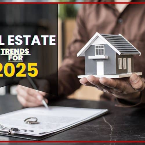 The Top Real Estate Trends for 2025: What Buyers and Sellers Need to Know